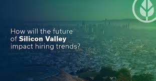 Silicon Valley Today and its Future Outlook